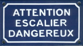 Attention escalier dangereux