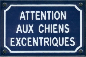 Attention aux chiens excentriques